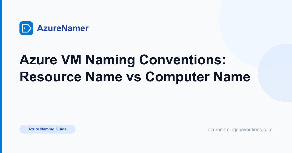 Azure VM Naming Conventions: Resource Name vs Computer Name, AzureNamer